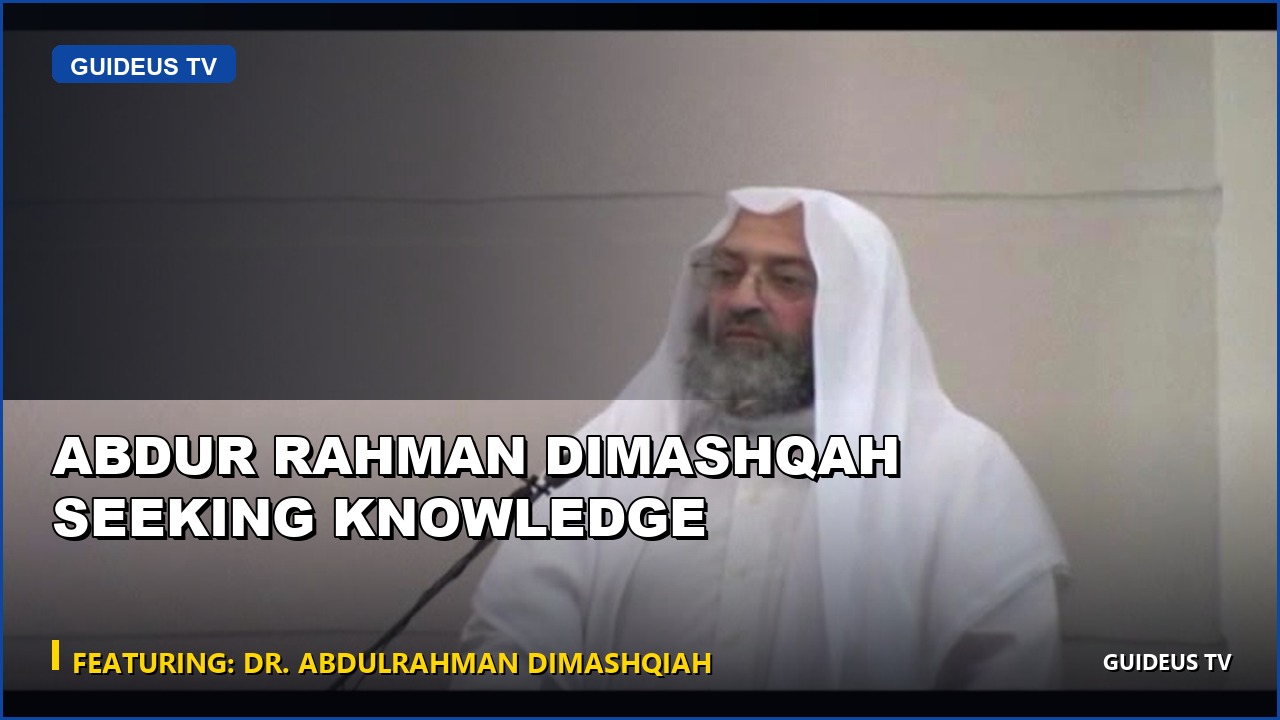 Abdur Rahman Dimashqah Seeking Knowledge