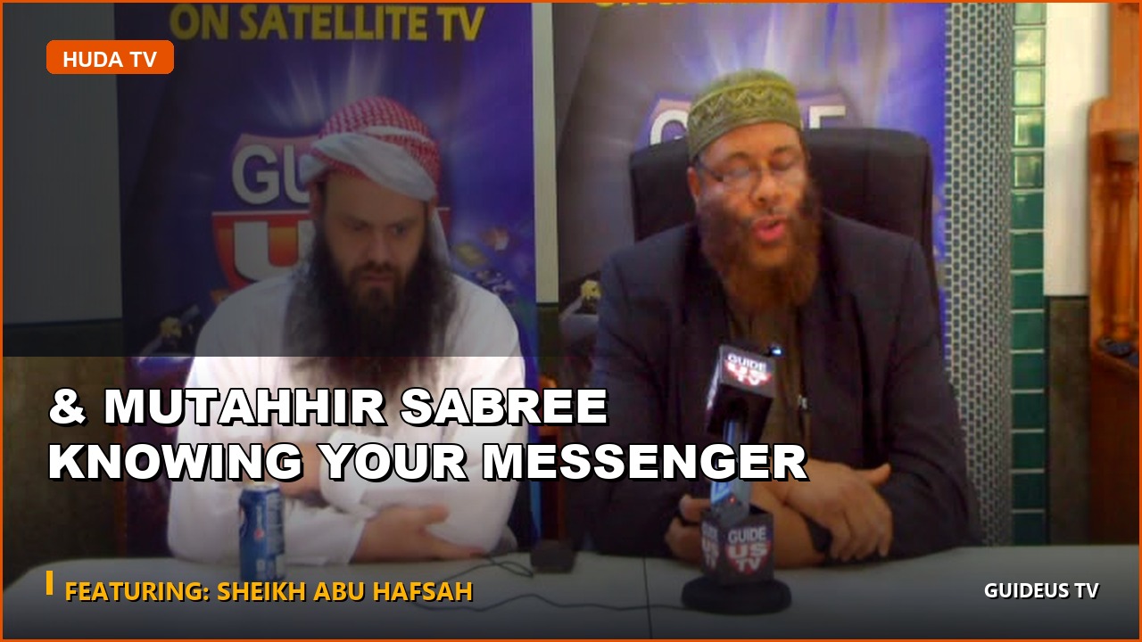 & Mutahhir Sabree Knowing Your Messenger