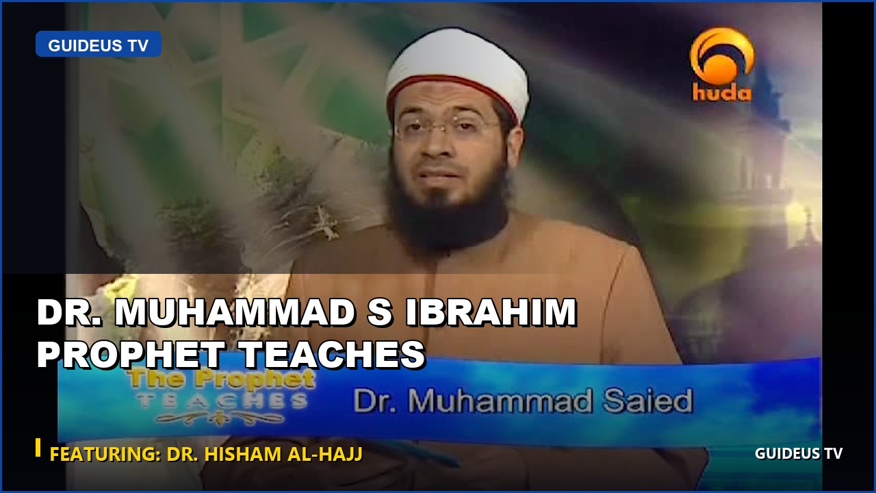 Dr. Muhammad S Ibrahim Prophet Teaches