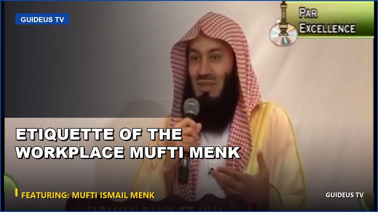 Etiquette of the Workplace Mufti Menk