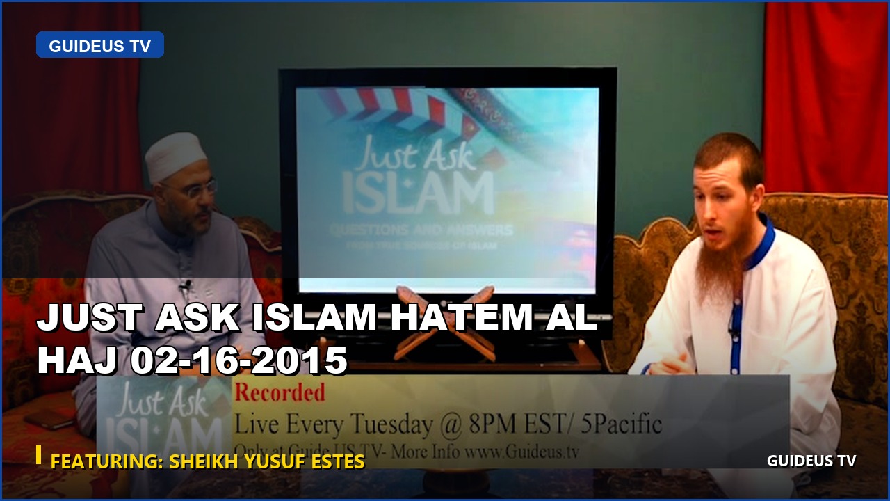 Just Ask Islam Hatem Al Haj 02 16 2015