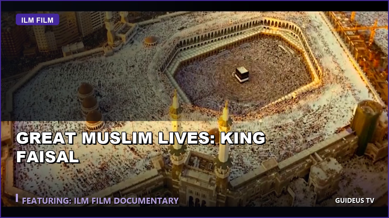 Great Muslim Lives: King Faisal