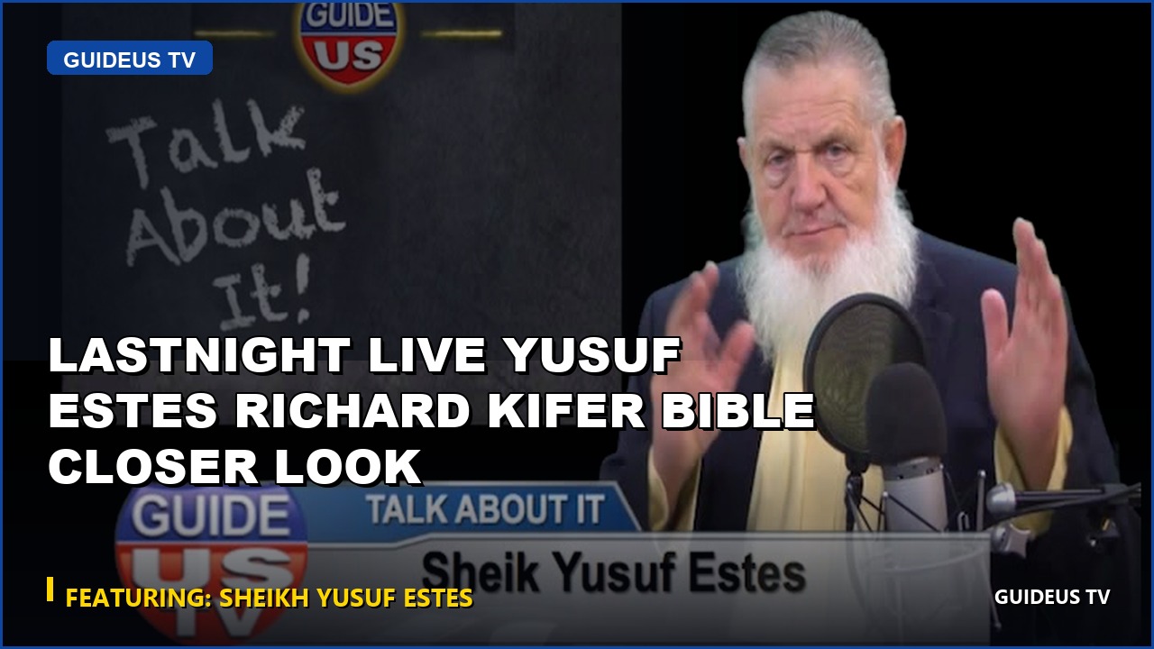 Lastnight LIVE Yusuf Estes Richard Kifer Bible Closer Look