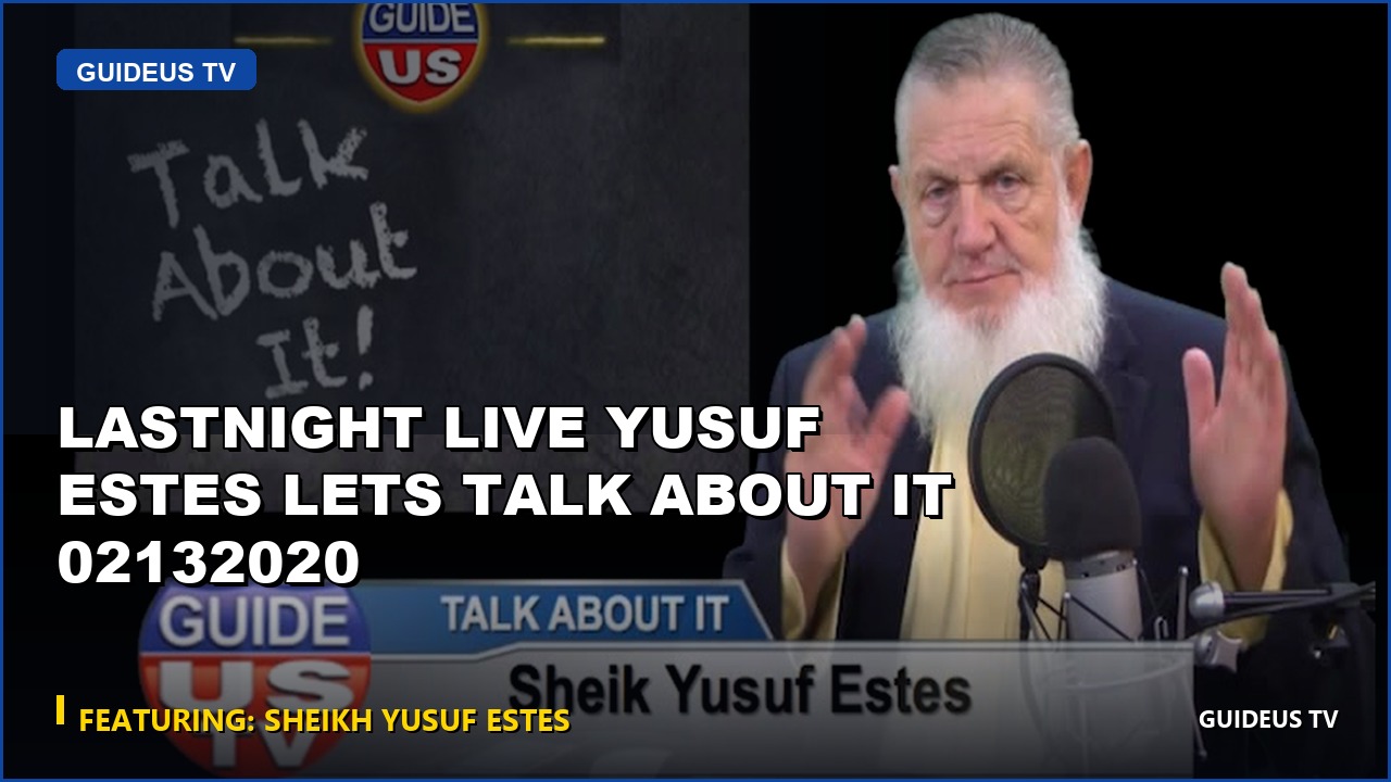 Lastnight LIVE Yusuf Estes Lets Talk About It 02132020