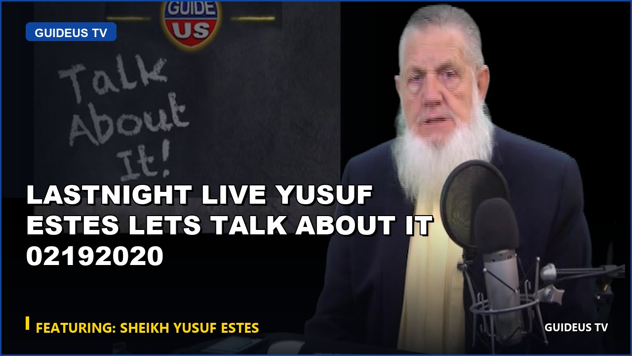 Lastnight LIVE Yusuf Estes Lets Talk About It 02192020