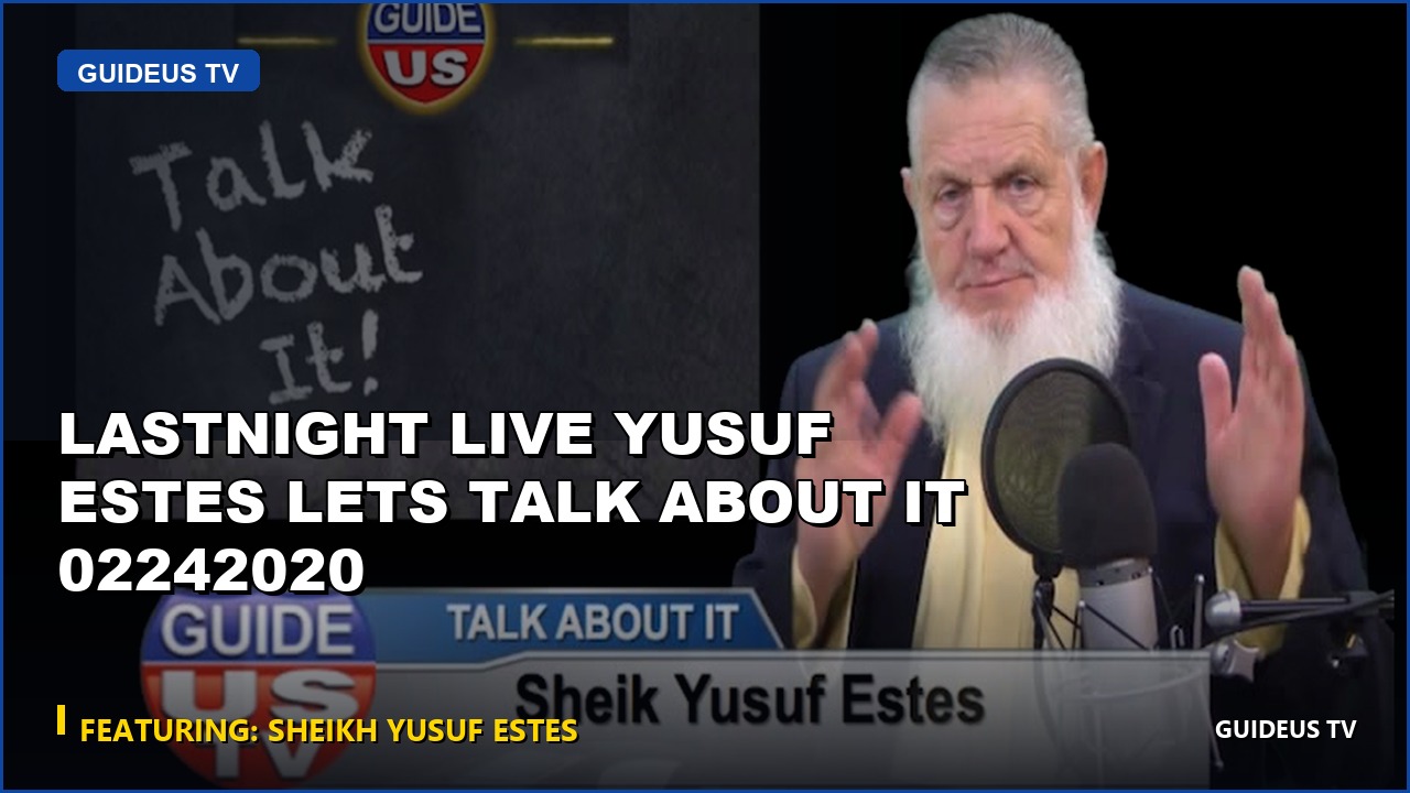 Lastnight LIVE Yusuf Estes Lets Talk About It 02242020