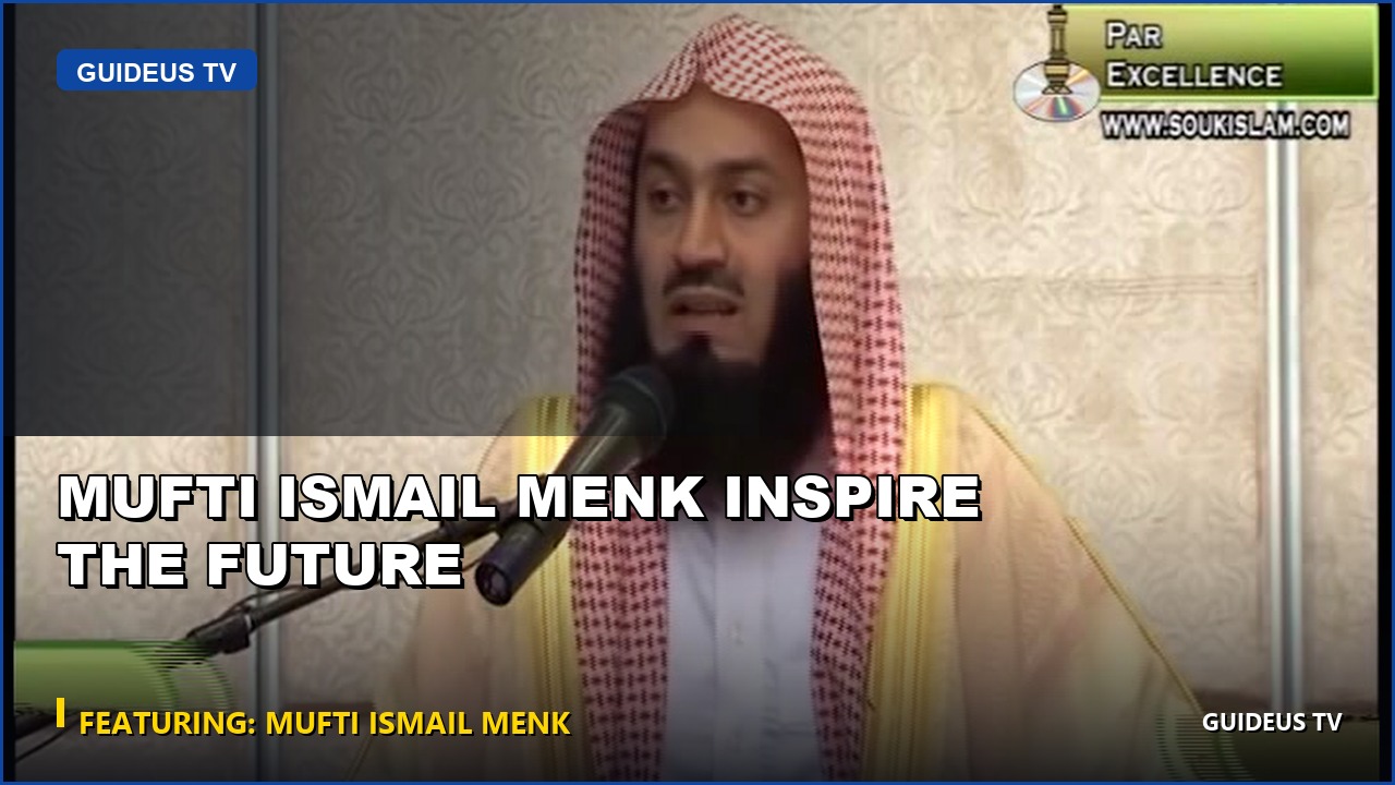 Mufti Ismail Menk Inspire the Future