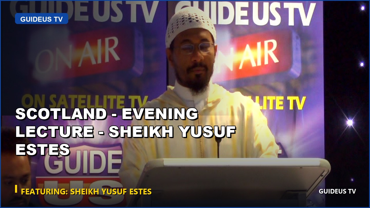 Scotland Evening Lecture Sheikh Yusuf Estes