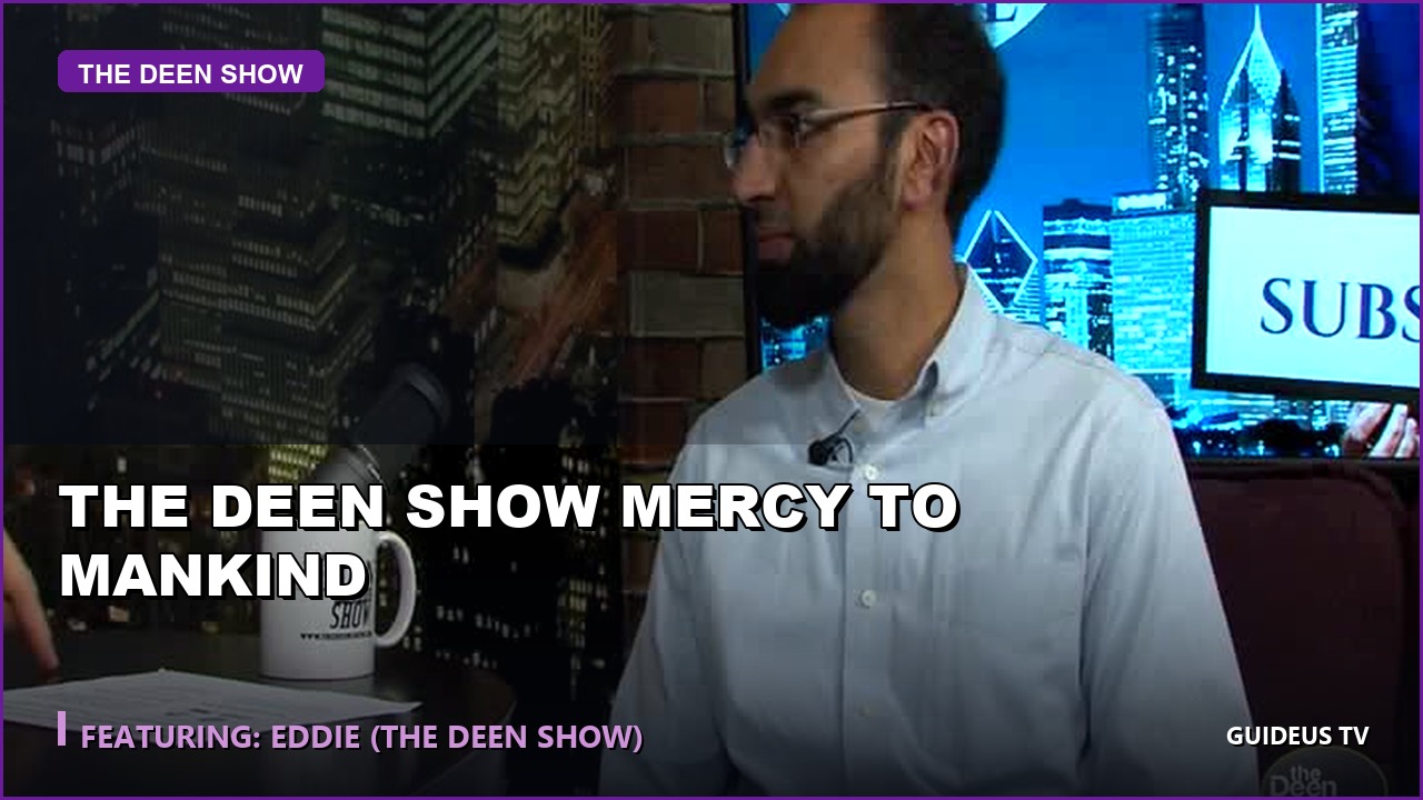 the Deen Show Mercy to Mankind