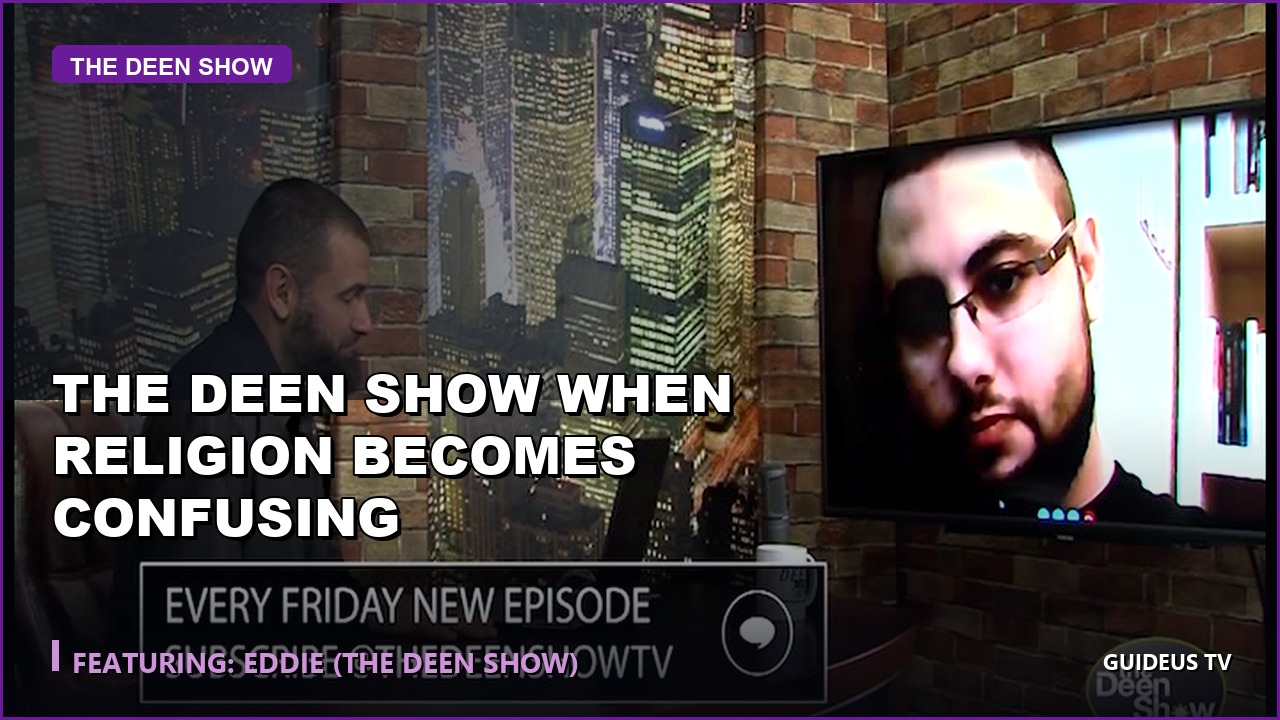 the Deen Show When Religion Becomes Confusing