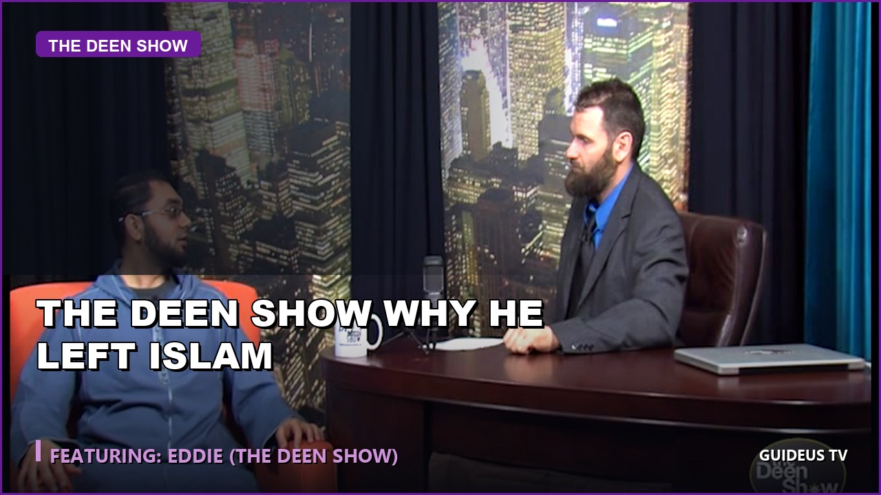 the Deen Show Why He Left Islam
