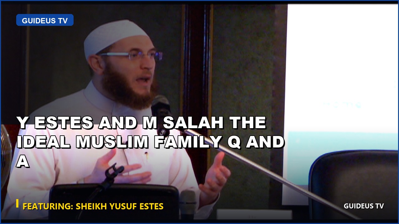 Y Estes and M Salah the Ideal Muslim Family Q and a