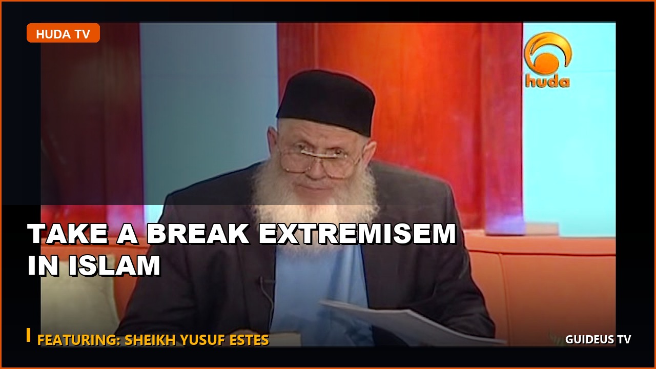 Take a Break Extremisem in Islam