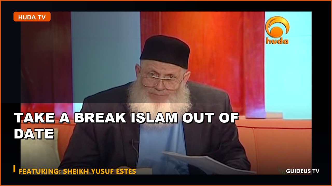 Take a Break Islam Out of Date