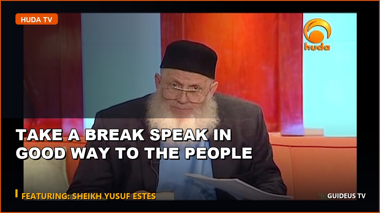 Take a Break Speak in Good Way to the People