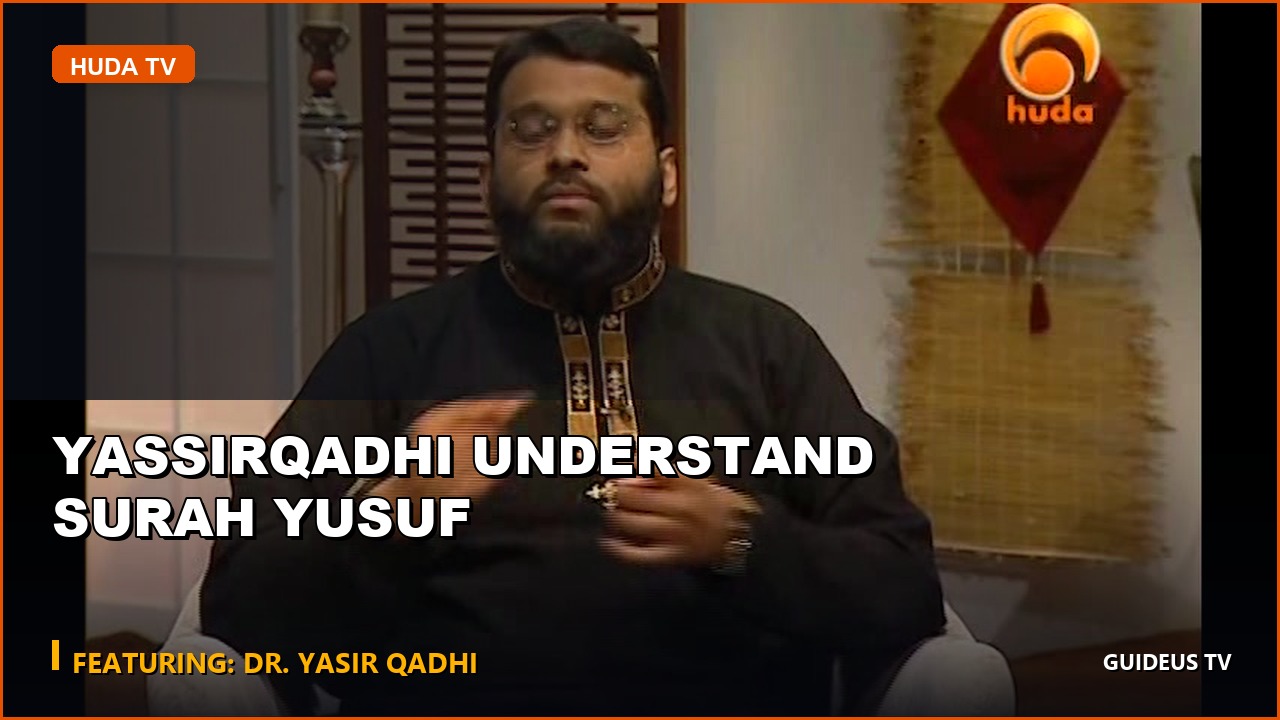 Yassirqadhi Understand Surah Yusuf